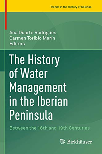 Stock image for The History of Water Management in the Iberian Peninsula : Between the 16th and 19th Centuries for sale by Ria Christie Collections