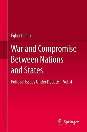 Beispielbild fr War and Compromise Between Nations and States : Political Issues Under Debate - Vol. 4 zum Verkauf von Blackwell's