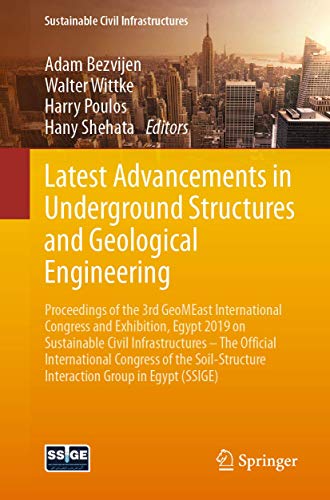 Stock image for Latest Advancements in Underground Structures and Geological Engineering. Proceedings of the 3rd GeoMEast International Congress and Exhibition, Egypt 2019 on Sustainable Civil Infrastructures   The Official International Congress of the Soil-Structure Interaction Group in Egypt (SSIGE). for sale by Antiquariat im Hufelandhaus GmbH  vormals Lange & Springer