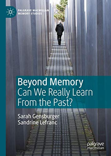 Beispielbild fr Beyond Memory: Can We Really Learn From the Past? (Palgrave Macmillan Memory Studies) zum Verkauf von GF Books, Inc.