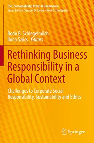Stock image for Rethinking Business Responsibility in a Global Context: Challenges to Corporate Social Responsibility, Sustainability and Ethics (CSR, Sustainability, Ethics & Governance) for sale by AwesomeBooks
