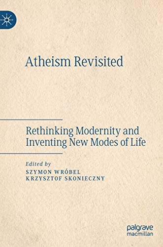 9783030343675: Atheism Revisited: Rethinking Modernity and Inventing New Modes of Life