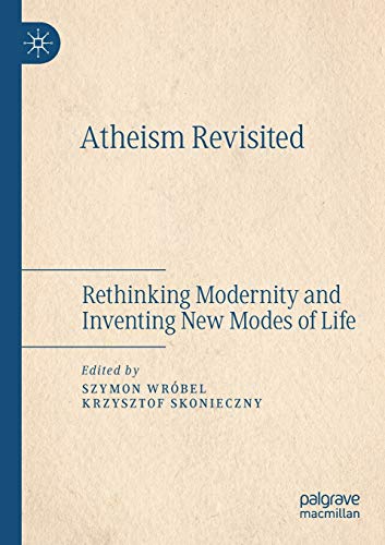 9783030343705: Atheism Revisited: Rethinking Modernity and Inventing New Modes of Life