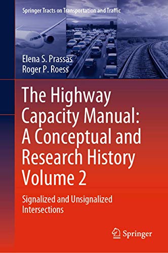 Imagen de archivo de The Highway Capacity Manual: A Conceptual and Research History Volume 2: Signalized and Unsignalized Intersections (Springer Tracts on Transportation and Traffic, 12) a la venta por GF Books, Inc.