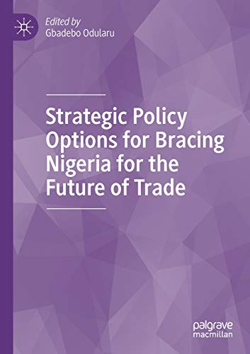 9783030345549: Strategic Policy Options for Bracing Nigeria for the Future of Trade