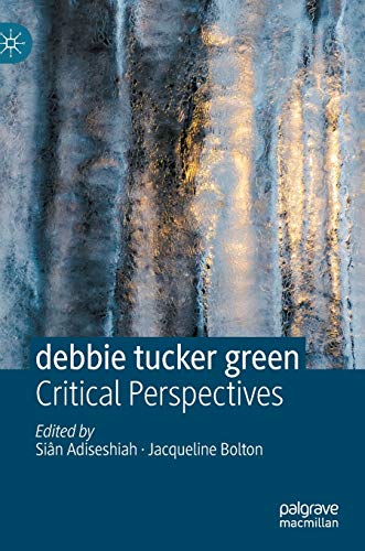Imagen de archivo de debbie tucker green: Critical Perspectives a la venta por Lucky's Textbooks