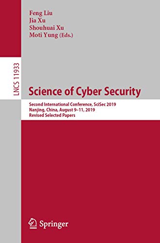 Imagen de archivo de Science of Cyber Security: Second International Conference, SciSec 2019, Nanjing, China, August 9-11, 2019, Revised Selected Papers (Lecture Notes in Computer Science) a la venta por McAllister & Solomon Books