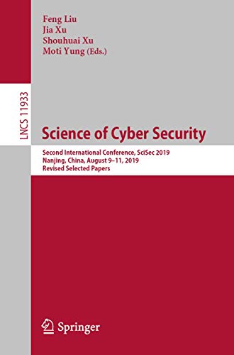 9783030346362: Science of Cyber Security: Second International Conference, SciSec 2019, Nanjing, China, August 9–11, 2019, Revised Selected Papers (Lecture Notes in Computer Science, 11933)
