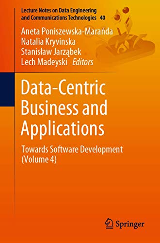 Beispielbild fr Data-Centric Business and Applications: Towards Software Development (Volume 4) (Lecture Notes on Data Engineering and Communications Technologies, 40) zum Verkauf von Big River Books