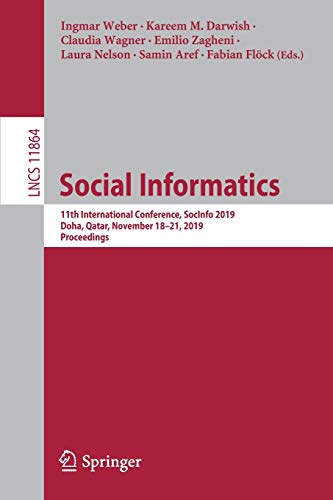 9783030349707: Social Informatics: 11th International Conference, SocInfo 2019, Doha, Qatar, November 18–21, 2019, Proceedings: 11864 (Information Systems and Applications, incl. Internet/Web, and HCI)