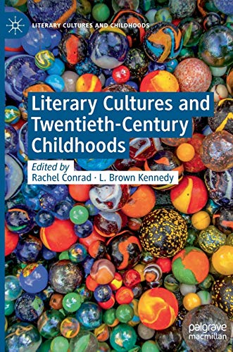 9783030353919: Literary Cultures and Twentieth-Century Childhoods (Literary Cultures and Childhoods)