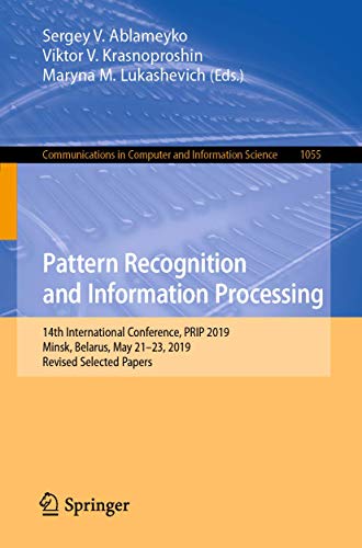 9783030354299: Pattern Recognition and Information Processing: 14th International Conference, PRIP 2019, Minsk, Belarus, May 21–23, 2019, Revised Selected Papers: ... in Computer and Information Science)