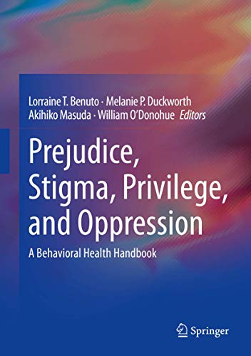 Stock image for Prejudice, Stigma, Privilege, and Oppression: A Behavioral Health Handbook [Hardcover] Benuto, Lorraine T.; Duckworth, Melanie P.; Masuda, Akihiko and O'Donohue, William (eng) for sale by Brook Bookstore