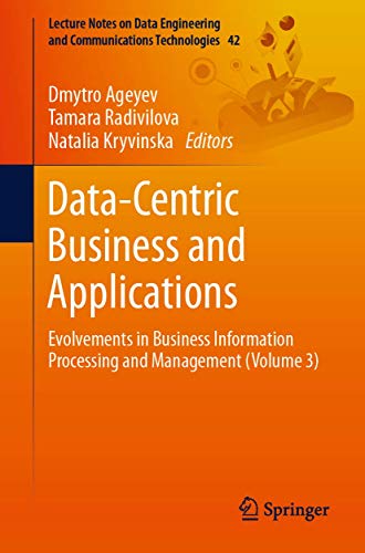 Beispielbild fr Data-Centric Business and Applications: Evolvements in Business Information Processing and Management (Volume 3) (Lecture Notes on Data Engineering and Communications Technologies, 42) zum Verkauf von Ria Christie Collections