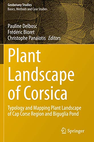 Beispielbild fr Plant Landscape of Corsica: Typology and Mapping Plant Landscape of Cap Corse Region and Biguglia Pond (Geobotany Studies) zum Verkauf von Lucky's Textbooks