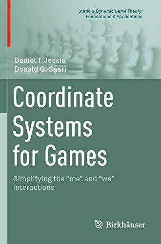 Stock image for Coordinate Systems for Games: Simplifying the "me" and "we" Interactions (Static & Dynamic Game Theory: Foundations & Applications) for sale by ZBK Books