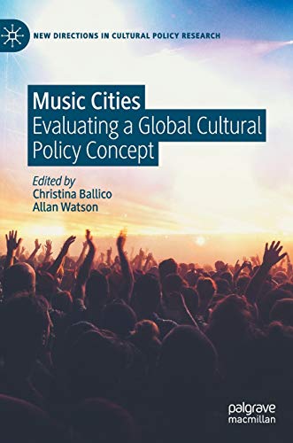 9783030358716: Music Cities: Evaluating a Global Cultural Policy Concept (New Directions in Cultural Policy Research)