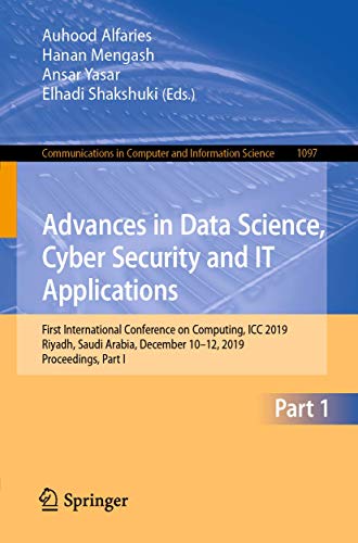 9783030363642: Advances in Data Science, Cyber Security and IT Applications: First International Conference on Computing, ICC 2019, Riyadh, Saudi Arabia, December ... in Computer and Information Science)
