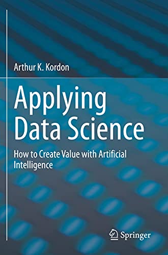 Beispielbild fr Applying Data Science : How to Create Value with Artificial Intelligence zum Verkauf von Buchpark