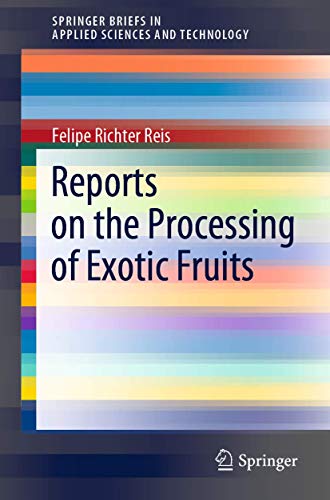 Stock image for Reports on the Processing of Exotic Fruits (SpringerBriefs in Applied Sciences and Technology) for sale by GF Books, Inc.