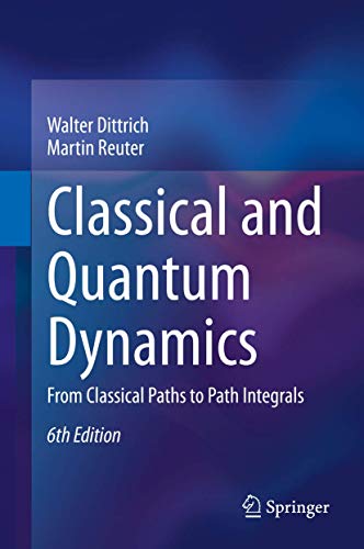9783030367855: Classical and Quantum Dynamics: From Classical Paths to Path Integrals