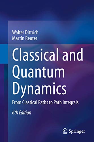 Stock image for Classical and Quantum Dynamics: From Classical Paths to Path Integrals for sale by GF Books, Inc.