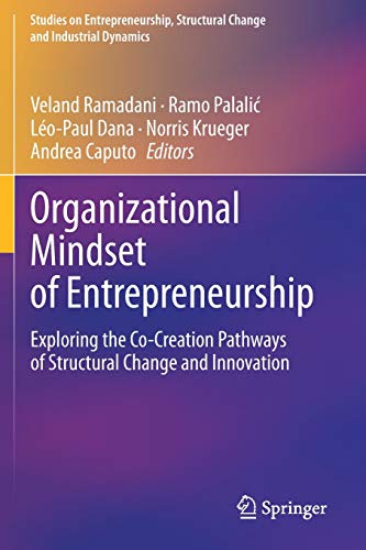 9783030369538: Organizational Mindset of Entrepreneurship: Exploring the Co-Creation Pathways of Structural Change and Innovation (Studies on Entrepreneurship, Structural Change and Industrial Dynamics)