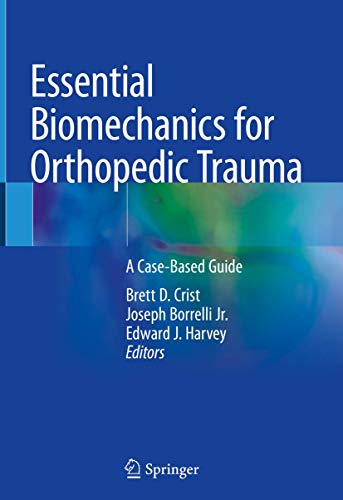 9783030369897: Essential Biomechanics for Orthopedic Trauma: A Case-Based Guide