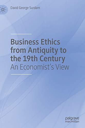 Imagen de archivo de Business Ethics from Antiquity to the 19th Century: An Economist's View a la venta por Grey Matter Books