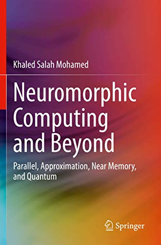 Beispielbild fr Neuromorphic Computing and Beyond : Parallel, Approximation, Near Memory, and Quantum zum Verkauf von Chiron Media