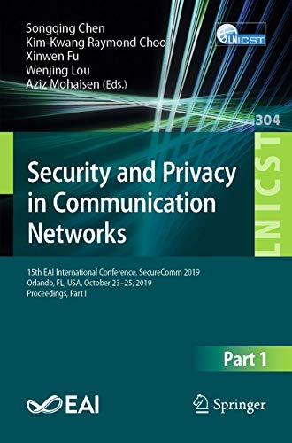 Stock image for Security and Privacy in Communication Networks: 15th Eai International Conference, Securecomm 2019, Orlando, Fl, USA, October 23-25, 2019, Proceedings for sale by Revaluation Books