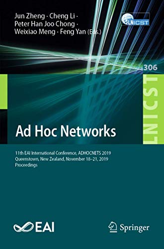 9783030372613: Ad Hoc Networks: 11th EAI International Conference, ADHOCNETS 2019, Queenstown, New Zealand, November 18–21, 2019, Proceedings: 306 (Lecture Notes of ... and Telecommunications Engineering)