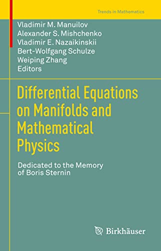 Stock image for Differential Equations on Manifolds and Mathematical Physics : Dedicated to the Memory of Boris Sternin for sale by Ria Christie Collections