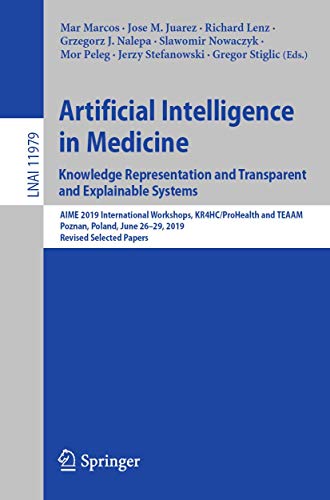 Stock image for Artificial Intelligence in Medicine: Knowledge Representation and Transparent and Explainable Systems (Lecture Notes in Computer Science) for sale by HPB-Red