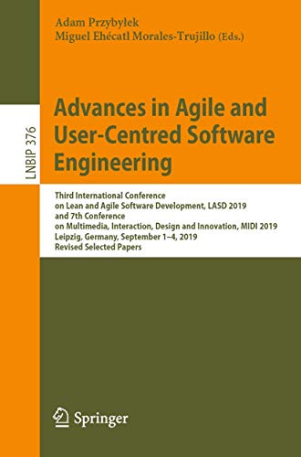 Beispielbild fr Advances in Agile and User-centred Software Engineering: Third International Conference on Lean and Agile Software Development, LASD 2019, and 7th Conference on Multimedia, Interaction, Design and Innovation zum Verkauf von Revaluation Books