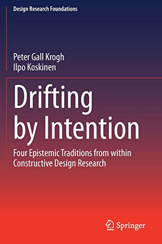 Stock image for Drifting by Intention. Four Epistemic Traditions from within Constructive Design Research. for sale by Gast & Hoyer GmbH