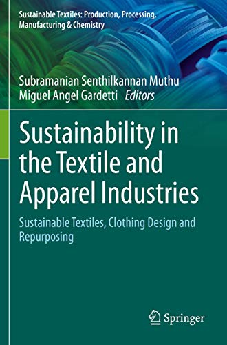 9783030379315: Sustainability in the Textile and Apparel Industries: Sustainable Textiles, Clothing Design and Repurposing (Sustainable Textiles: Production, Processing, Manufacturing & Chemistry)