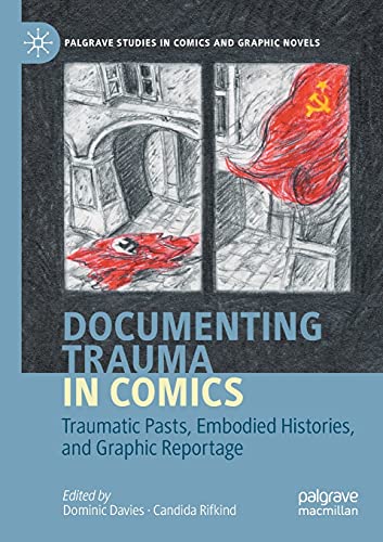 Imagen de archivo de Documenting Trauma in Comics: Traumatic Pasts, Embodied Histories, and Graphic Reportage (Palgrave Studies in Comics and Graphic Novels) a la venta por BooksRun