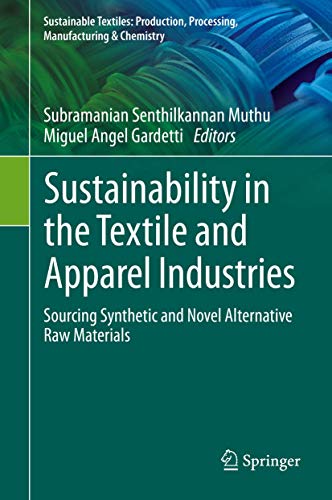 9783030380120: Sustainability in the Textile and Apparel Industries: Sourcing Synthetic and Novel Alternative Raw Materials (Sustainable Textiles: Production, Processing, Manufacturing & Chemistry)