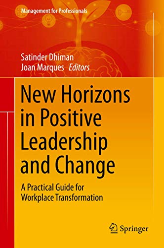 Stock image for New Horizons in Positive Leadership and Change: A Practical Guide for Workplace Transformation for sale by ThriftBooks-Atlanta