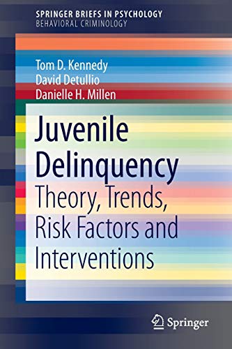 Beispielbild fr Juvenile Delinquency: Theory, Trends, Risk Factors and Interventions (SpringerBriefs in Psychology) zum Verkauf von Monster Bookshop