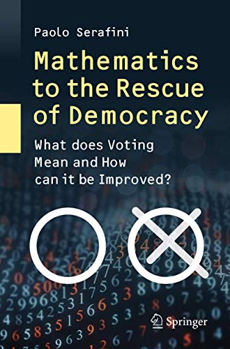 Beispielbild fr Mathematics to the Rescue of Democracy: What does Voting Mean and How can it be Improved? zum Verkauf von Monster Bookshop