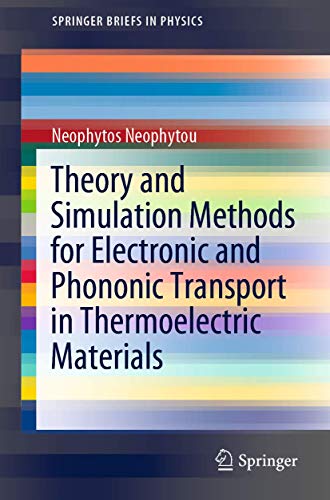 Beispielbild fr Theory and Simulation Methods for Electronic and Phononic Transport in Thermoelectric Materials (SpringerBriefs in Physics) zum Verkauf von Ria Christie Collections