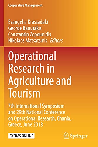 Stock image for Operational Research in Agriculture and Tourism : 7th International Symposium and 29th National Conference on Operational Research, Chania, Greece, June 2018 for sale by Blackwell's