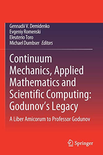 Stock image for Continuum Mechanics, Applied Mathematics and Scientific Computing: Godunov's Legacy: A Liber Amicorum to Professor Godunov for sale by Lucky's Textbooks