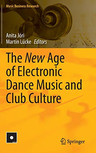 Beispielbild fr The New Age of Electronic Dance Music and Club Culture (Music Business Research) [Hardcover] Jri, Anita and Lcke, Martin zum Verkauf von SpringBooks