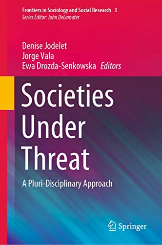 Beispielbild fr Societies Under Threat: A Pluri-Disciplinary Approach: 3 (Frontiers in Sociology and Social Research, 3) [Hardcover] Jodelet, Denise; Vala, Jorge and Drozda-Senkowska, Ewa zum Verkauf von SpringBooks