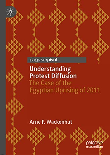 Imagen de archivo de Understanding Protest Diffusion: The Case of the Egyptian Uprising of 2011 a la venta por Red's Corner LLC