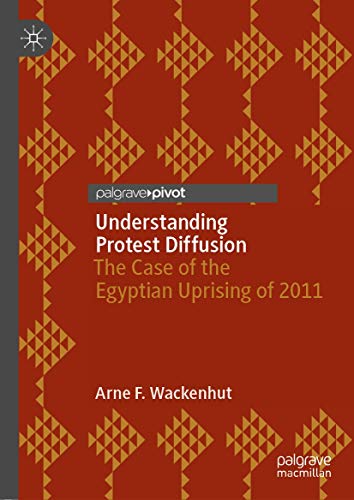 Stock image for Understanding Protest Diffusion: The Case of the Egyptian Uprising of 2011 for sale by Red's Corner LLC