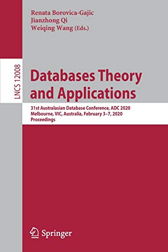 9783030394684: Databases Theory and Applications: 31st Australasian Database Conference, ADC 2020, Melbourne, VIC, Australia, February 3–7, 2020, Proceedings: 12008 (Lecture Notes in Computer Science, 12008)